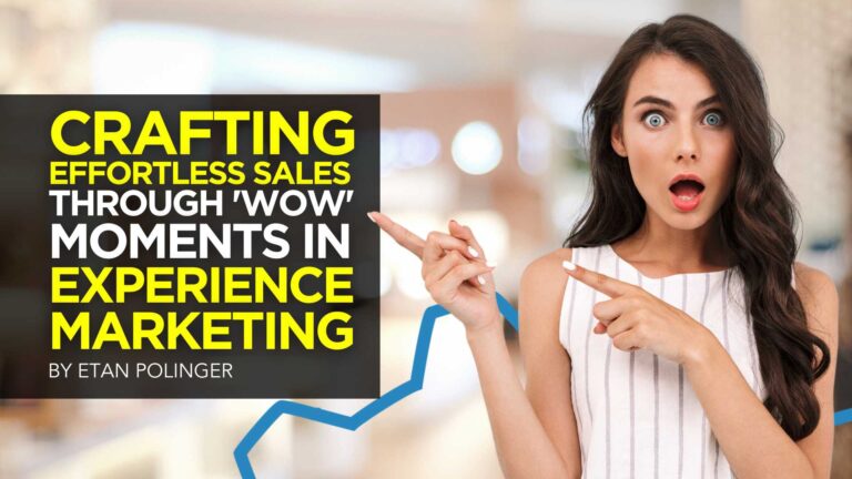 Effortless sales through “wow” moments in experiential marketing